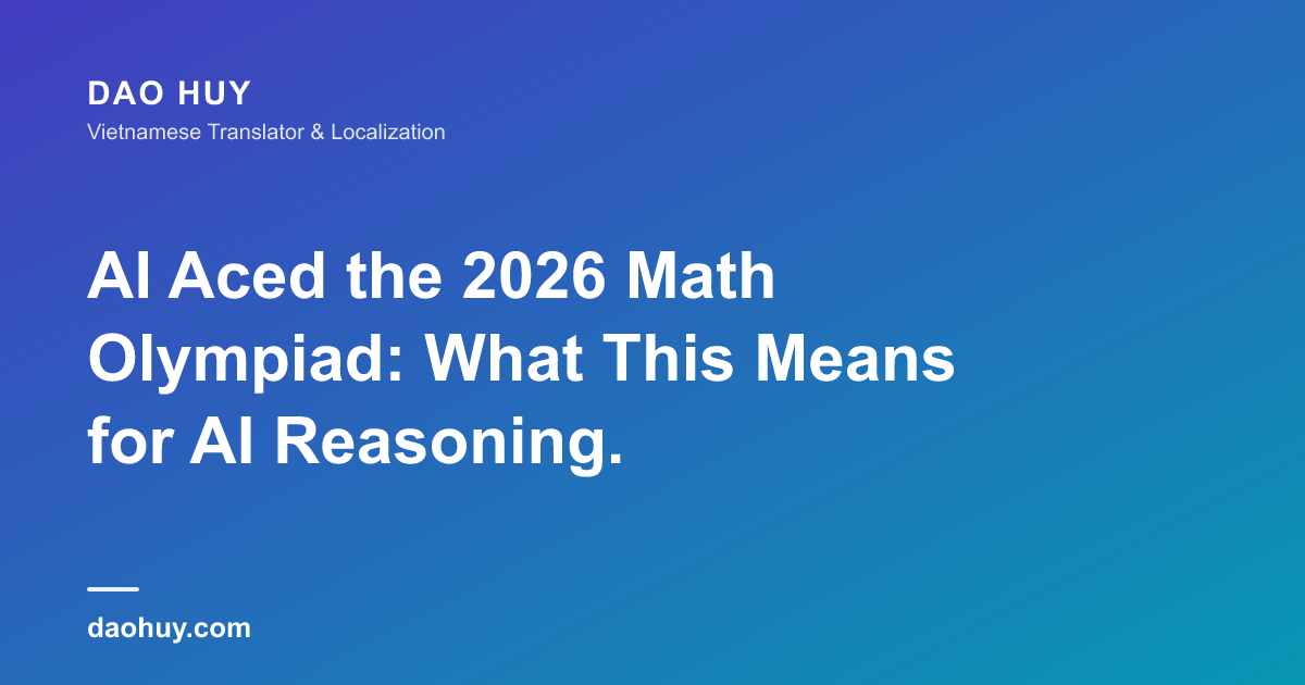 AI Aced the 2026 Math Olympiad: What This Means for AI Reasoning.
