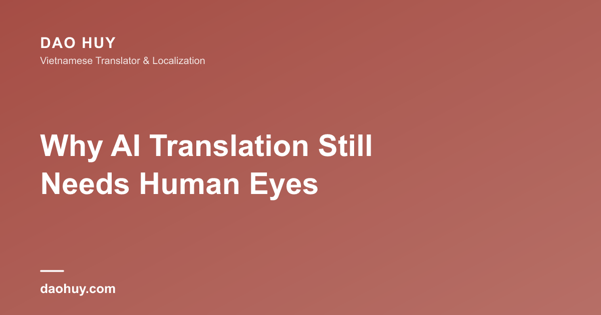 Why AI Translation Still Needs Human Eyes