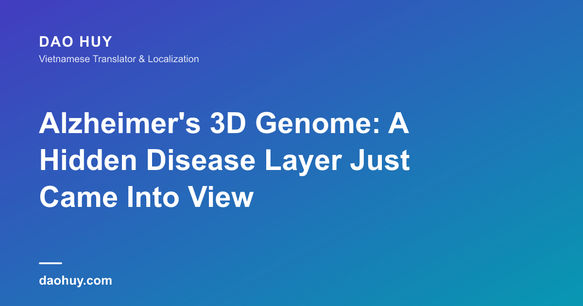 Alzheimer's 3D Genome: A Hidden Disease Layer Just Came Into View