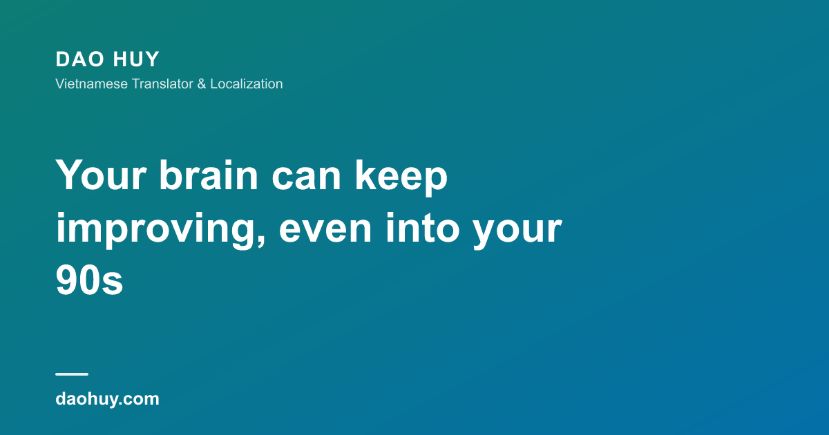 Your brain can keep improving, even into your 90s