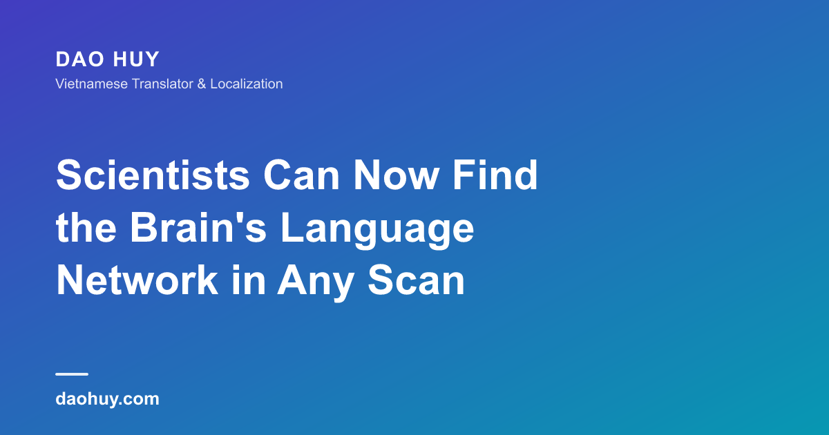 Scientists Can Now Find the Brain's Language Network in Any Scan