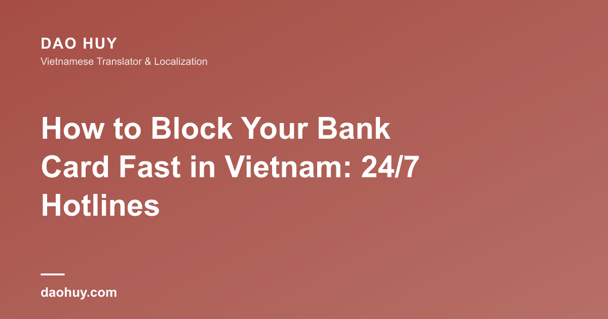 Khoá thẻ ngân hàng khẩn cấp tại Việt Nam: đường dây nóng 24/7