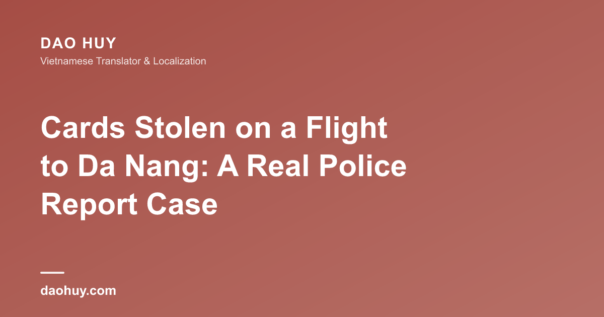 Cards Stolen on a Flight to Da Nang: A Real Police Report Case