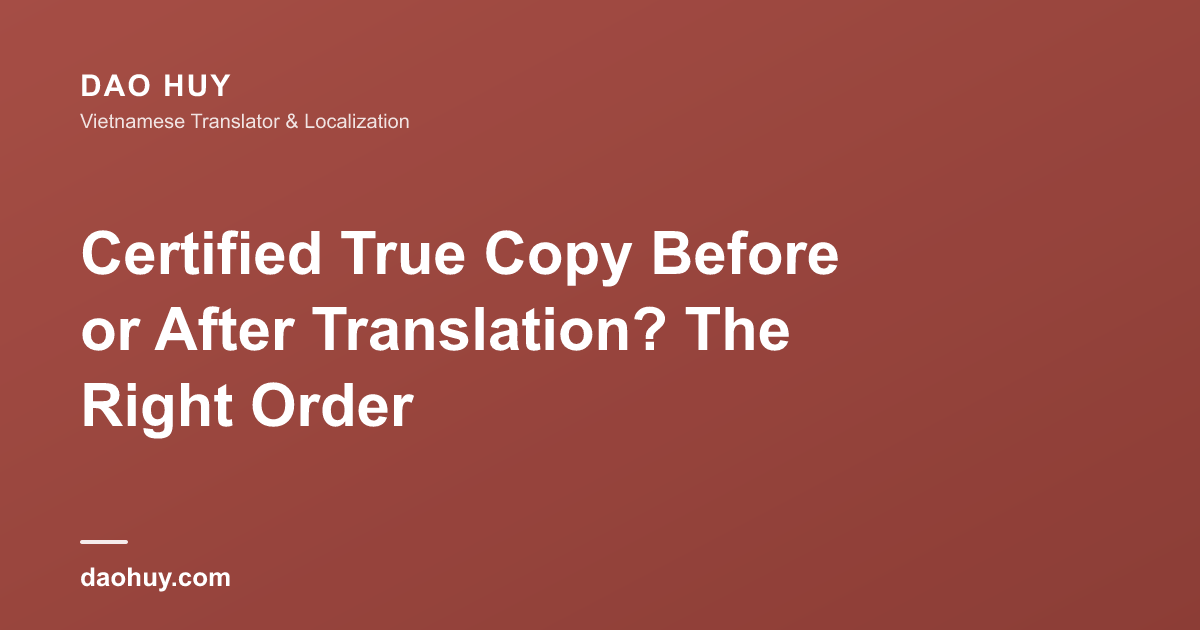 Certified True Copy Before or After Translation? The Right Order