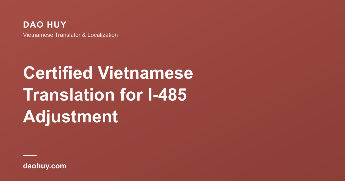 Certified Vietnamese Translation for I-485 Adjustment