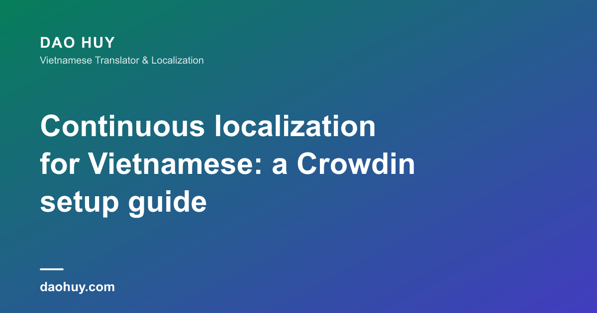 Continuous localization for Vietnamese: a Crowdin setup guide