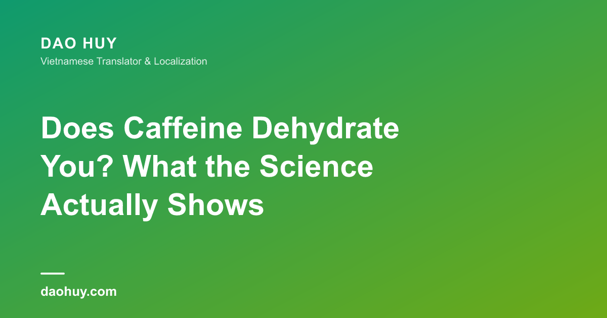 Does Caffeine Dehydrate You? What the Science Actually Shows