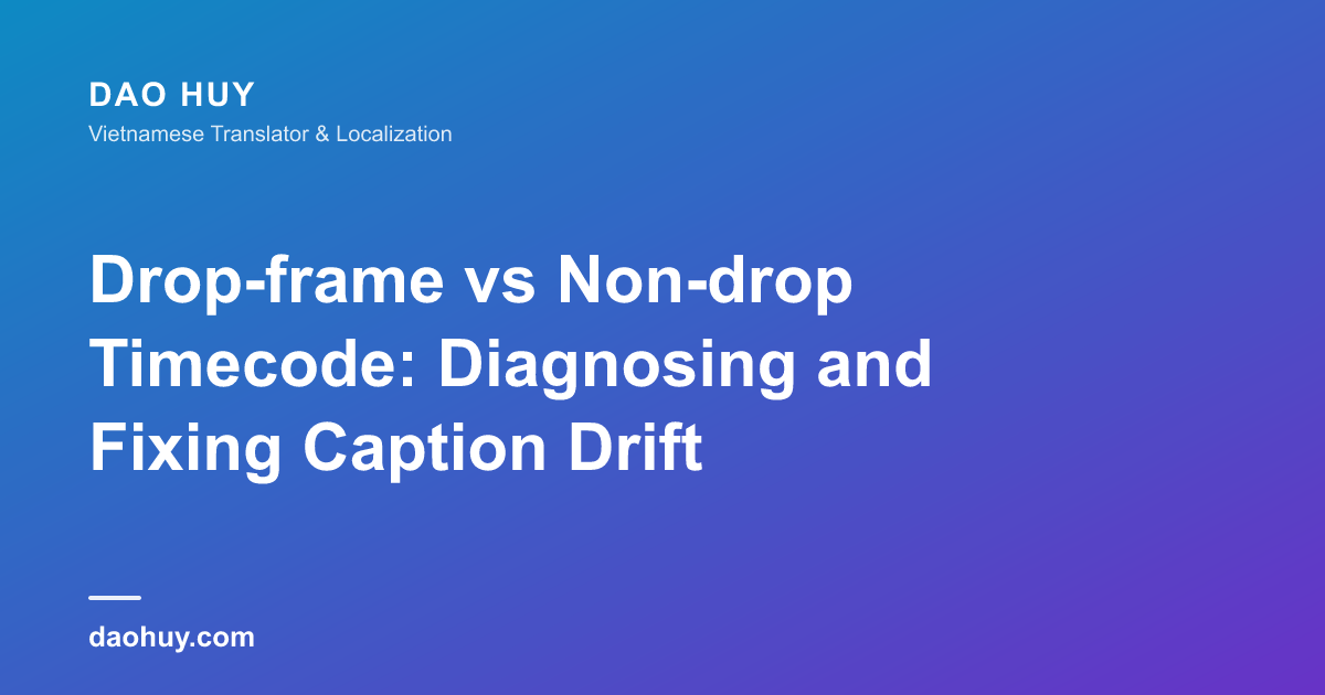 Drop-frame Timecode: Tại sao caption bị lệch và cách khắc phục