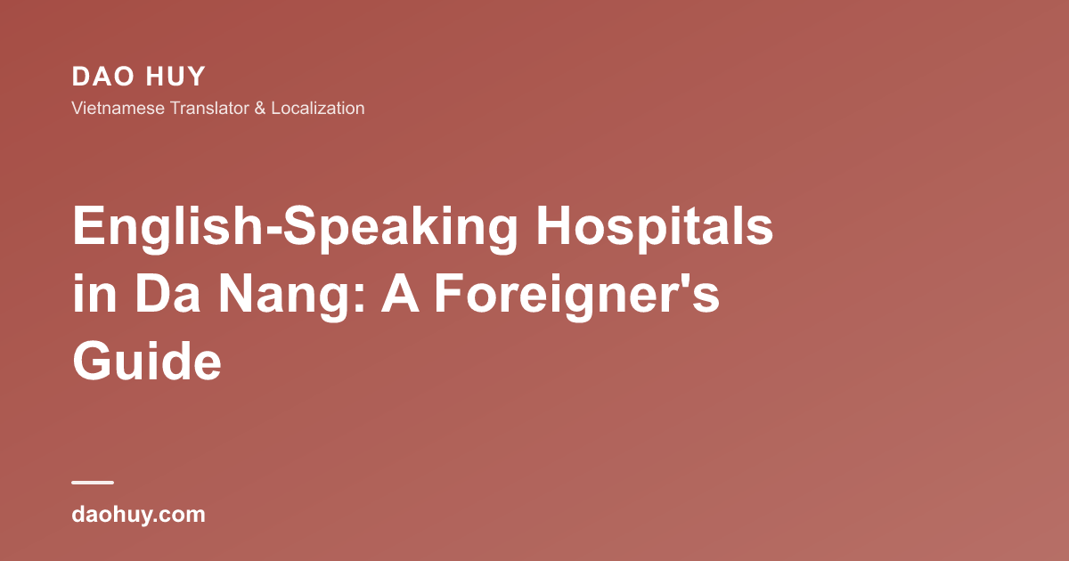 English-Speaking Hospitals in Da Nang: A Foreigner's Guide