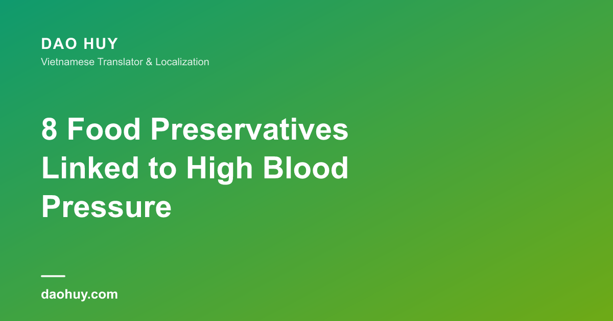8 Food Preservatives Linked to High Blood Pressure