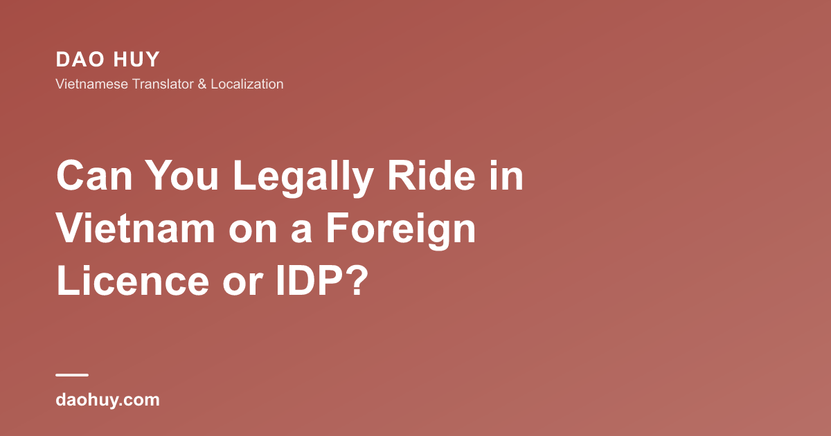 Can You Legally Ride in Vietnam on a Foreign Licence or IDP?