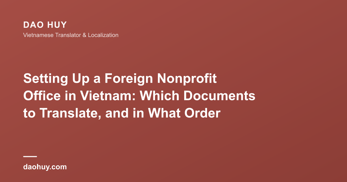 Setting Up a Foreign Nonprofit Office in Vietnam: Which Documents to Translate, and in What Order