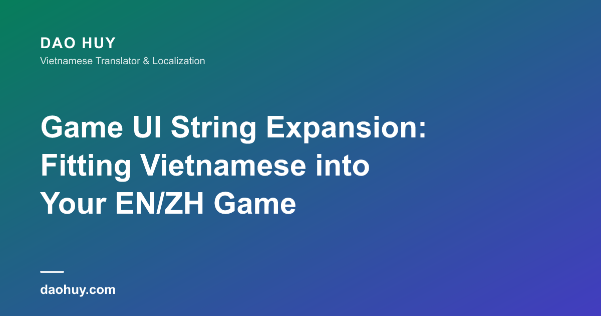 游戏UI字符串扩展:越南语如何适配英文或中文布局