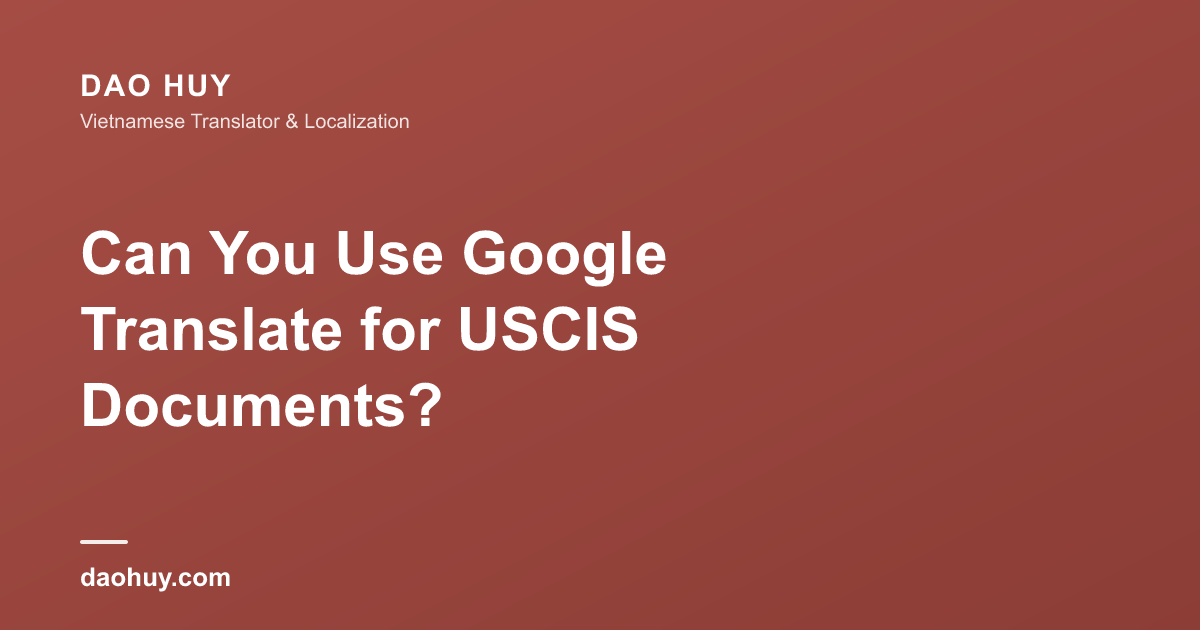 Can You Use Google Translate for USCIS Documents?