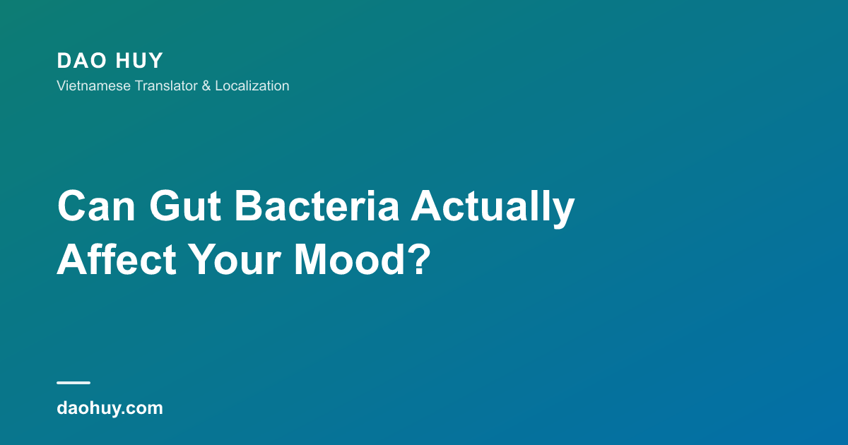Can Gut Bacteria Actually Affect Your Mood?