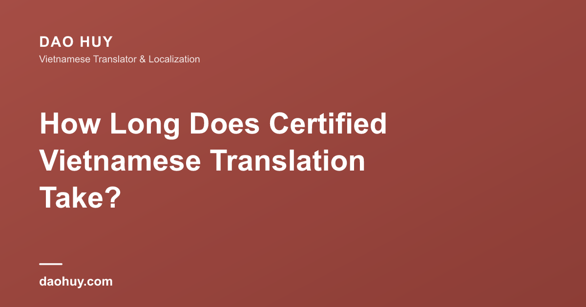 How Long Does Certified Vietnamese Translation Take?
