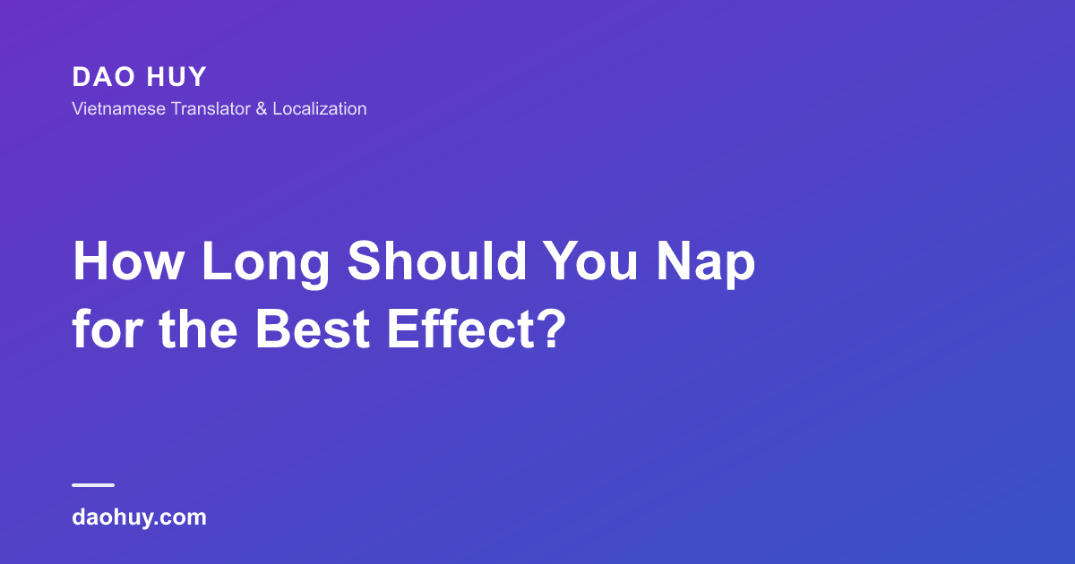 How Long Should You Nap for the Best Effect?