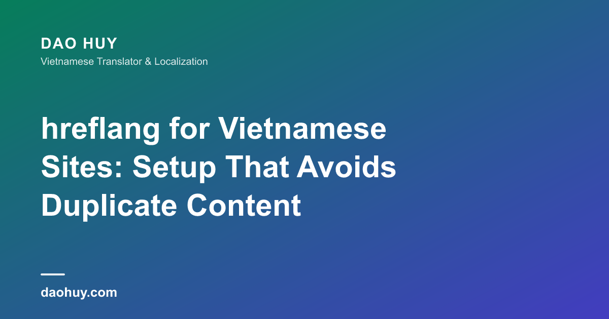 hreflang pour un site en vietnamien : éviter le contenu dupliqué