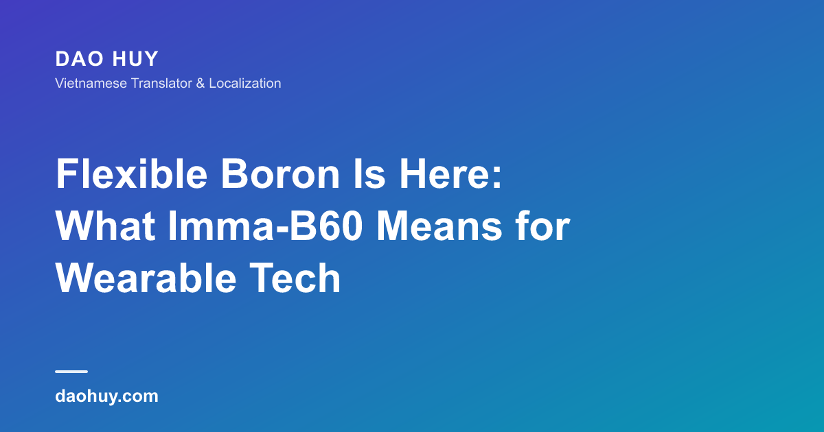 Flexible Boron Is Here: What Imma-B60 Means for Wearable Tech