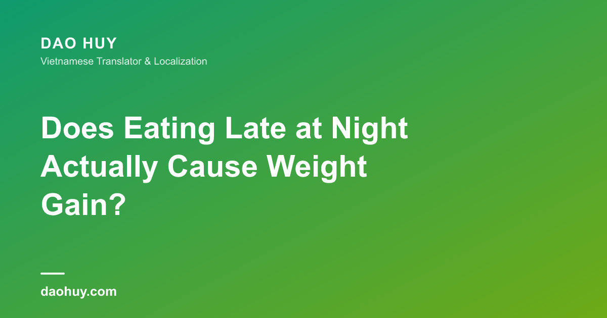 Does Eating Late at Night Actually Cause Weight Gain?