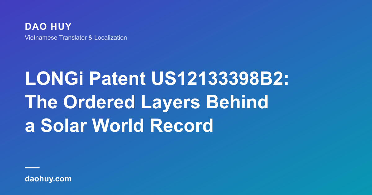 Bằng sáng chế US12133398B2 của LONGi: Lớp cảm ứng có trật tự đằng sau kỷ lục pin mặt trời thế giới
