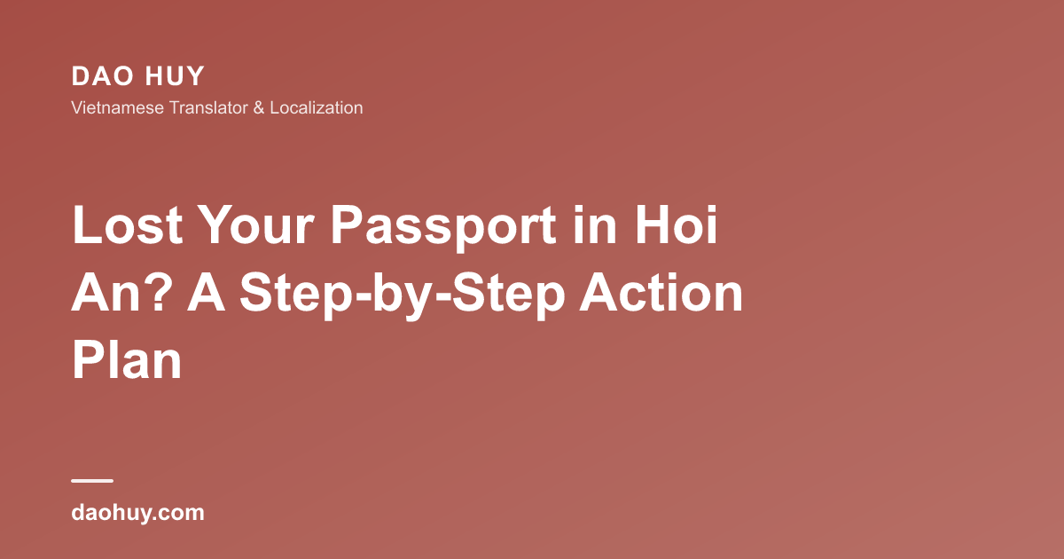 Lost Your Passport in Hoi An? A Step-by-Step Action Plan