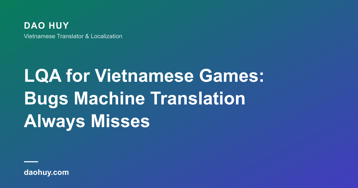LQA pour jeux en vietnamien : les bugs que la MT laisse toujours