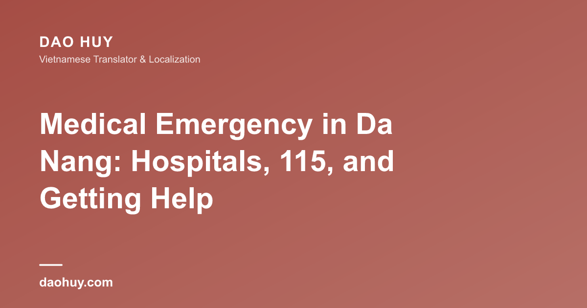 Medical Emergency in Da Nang: Hospitals, 115, and Getting Help