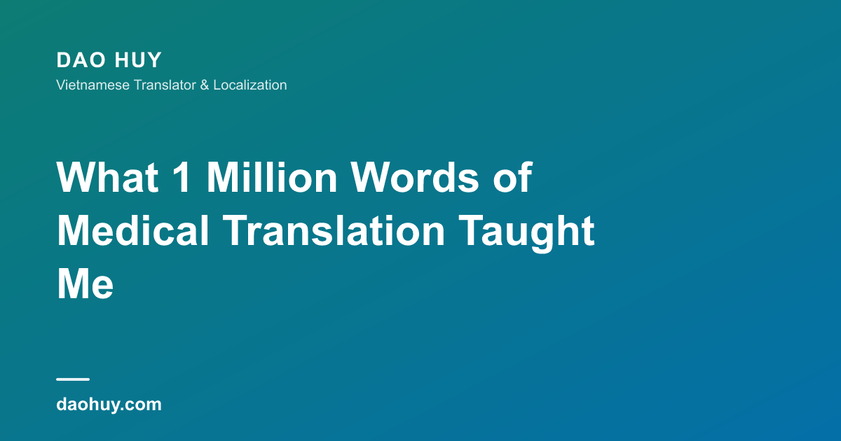 What 1 Million Words of Medical Translation Taught Me
