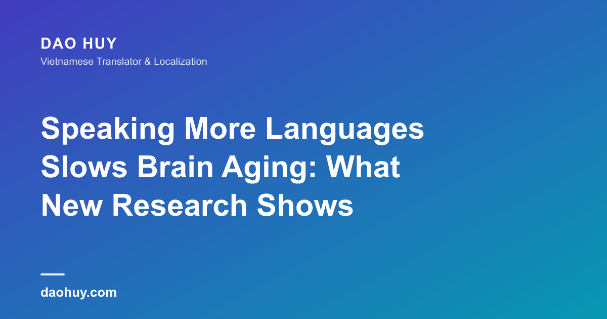 Speaking More Languages Slows Brain Aging: What New Research Shows