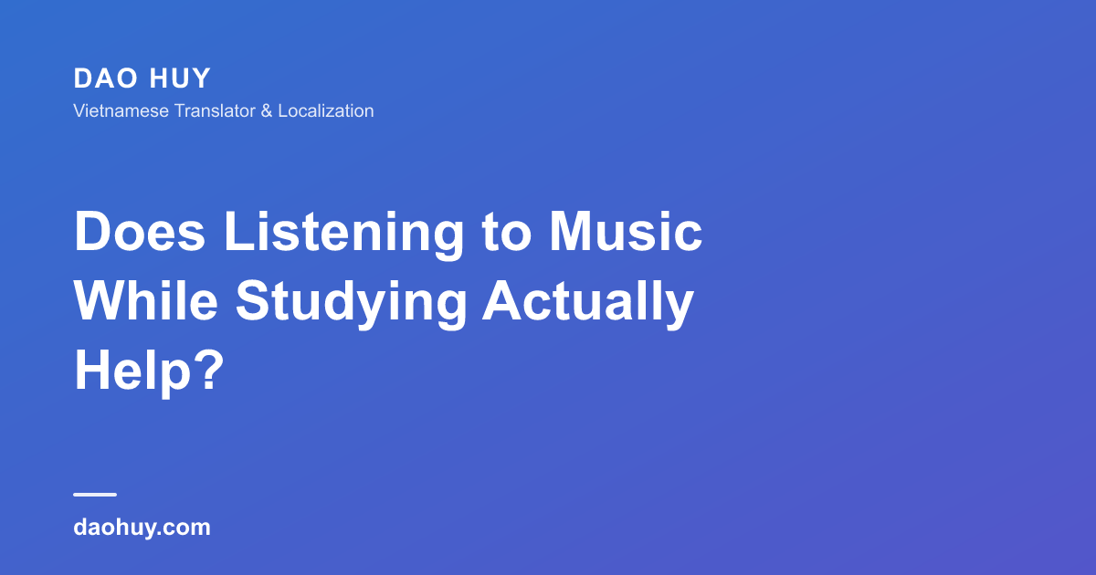 Does Listening to Music While Studying Actually Help?