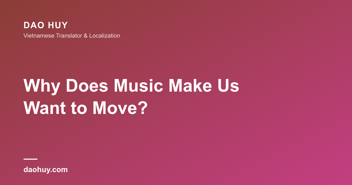 Why Does Music Make Us Want to Move?