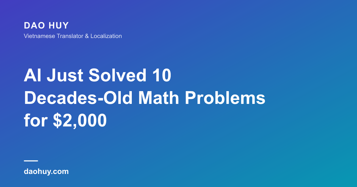 AI Just Solved 10 Decades-Old Math Problems for $2,000