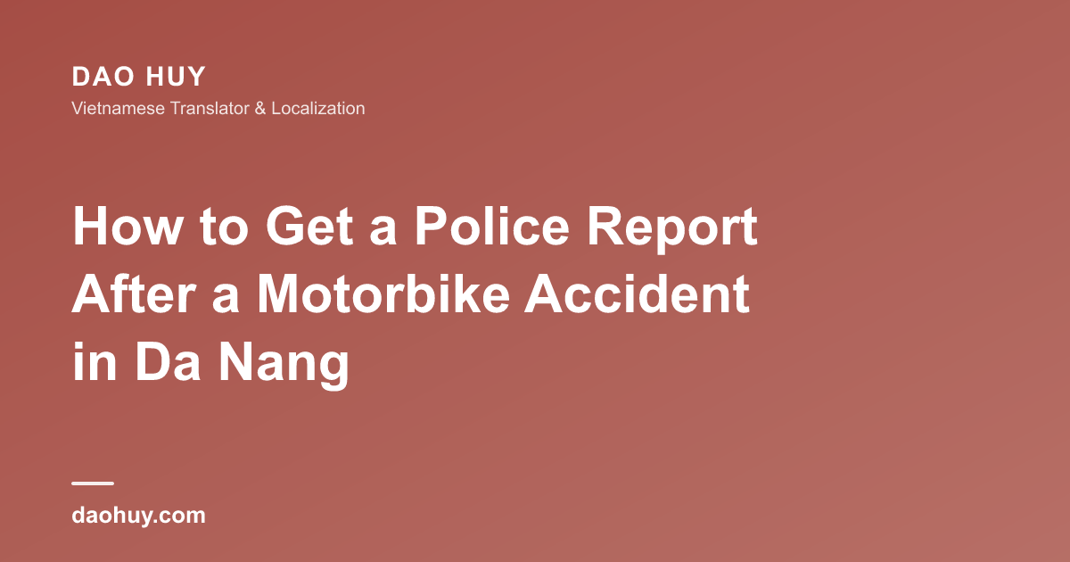 How to Get a Police Report After a Motorbike Accident in Da Nang