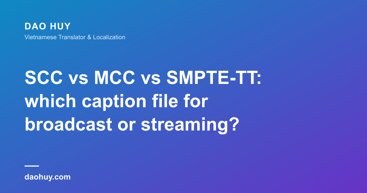 SCC vs MCC vs SMPTE-TT: which caption file for broadcast or streaming?