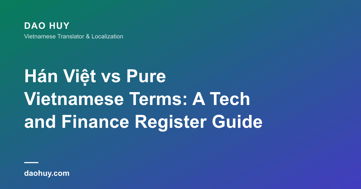 Hán Việt vs Pure Vietnamese Terms: A Tech and Finance Register Guide