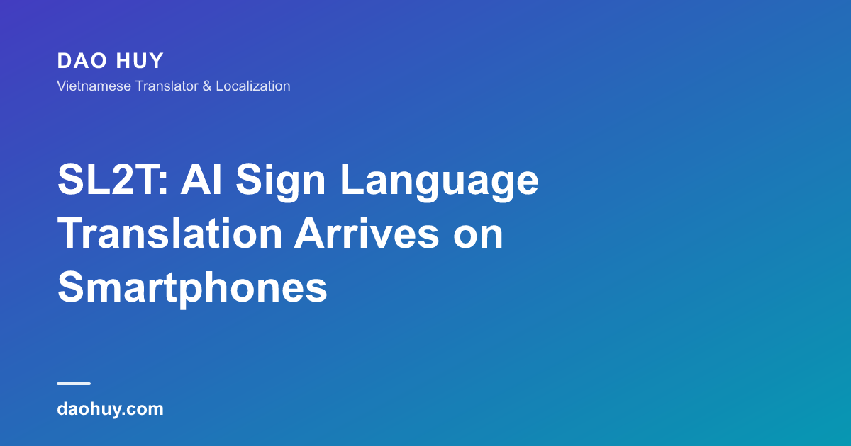 SL2T: AI Sign Language Translation Arrives on Smartphones