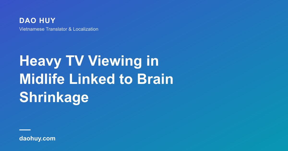 Heavy TV Viewing in Midlife Linked to Brain Shrinkage