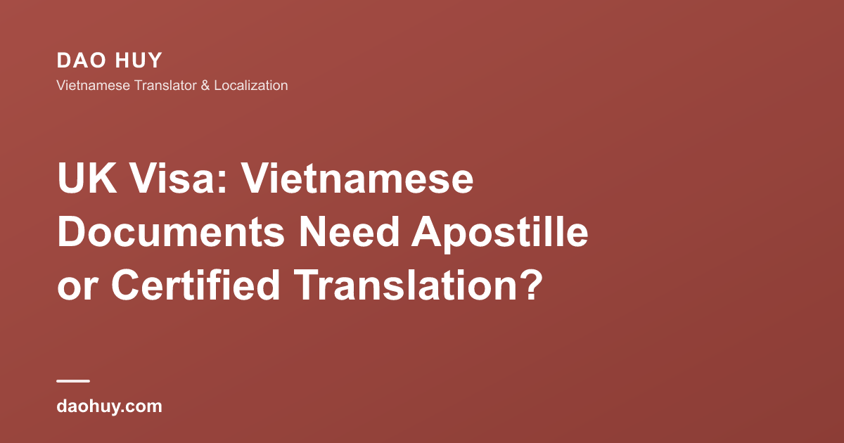 Visa UK : documents vietnamiens - apostille ou traduction certifiée ?