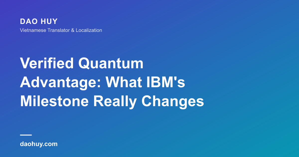 Verified Quantum Advantage: What IBM's Milestone Really Changes