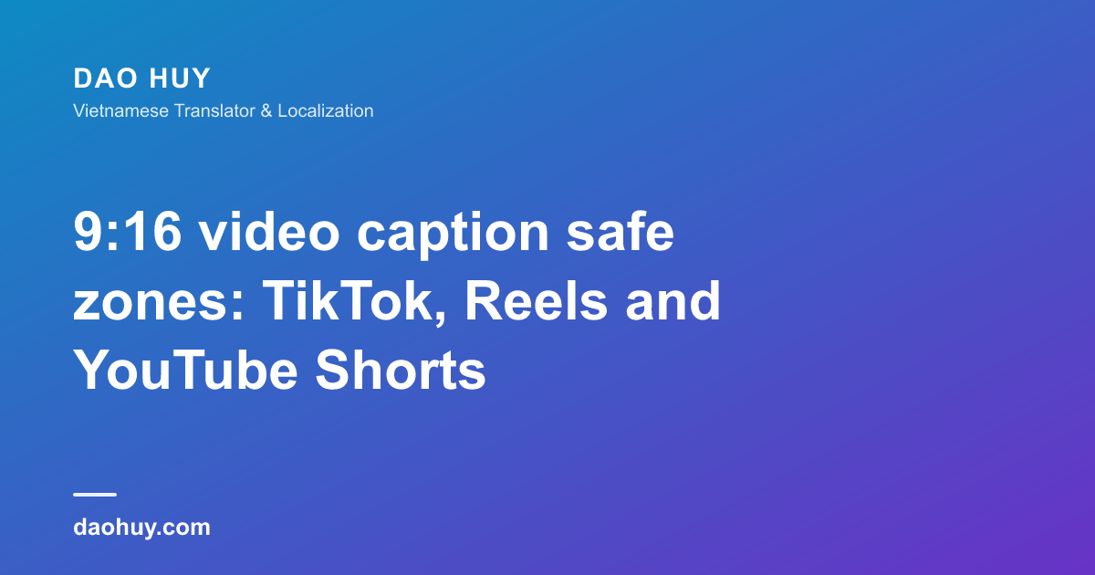 Vùng an toàn cho caption video 9:16: TikTok, Reels và YouTube Shorts