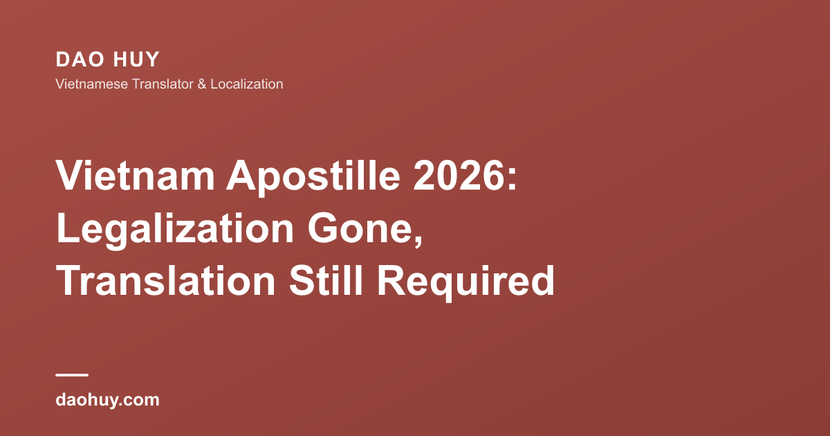 Apostille Việt Nam 2026: Thay Thế Lãnh Sự, Dịch Thuật Vẫn Cần