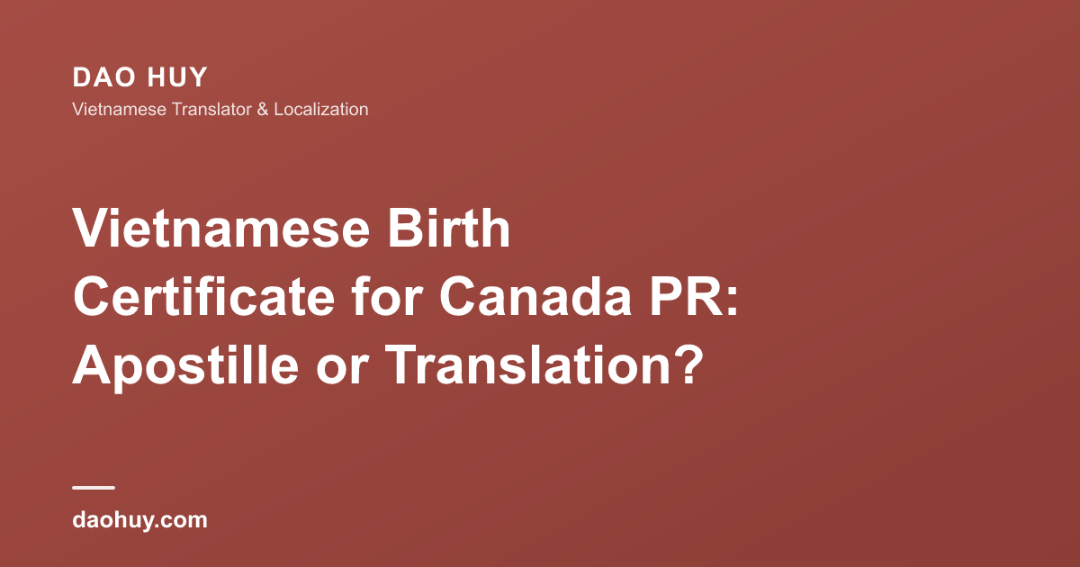 Vietnamese Birth Certificate for Canada PR: Apostille or Translation?