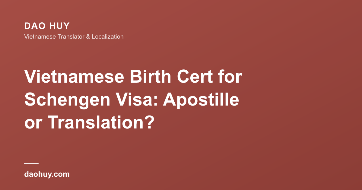 Vietnamese Birth Cert for Schengen Visa: Apostille or Translation?