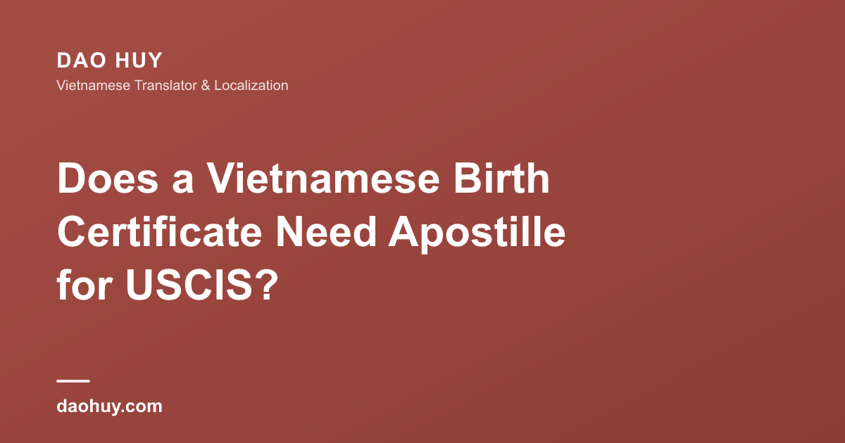 Acte de naissance vietnamien pour l'USCIS : apostille ou traduction ?