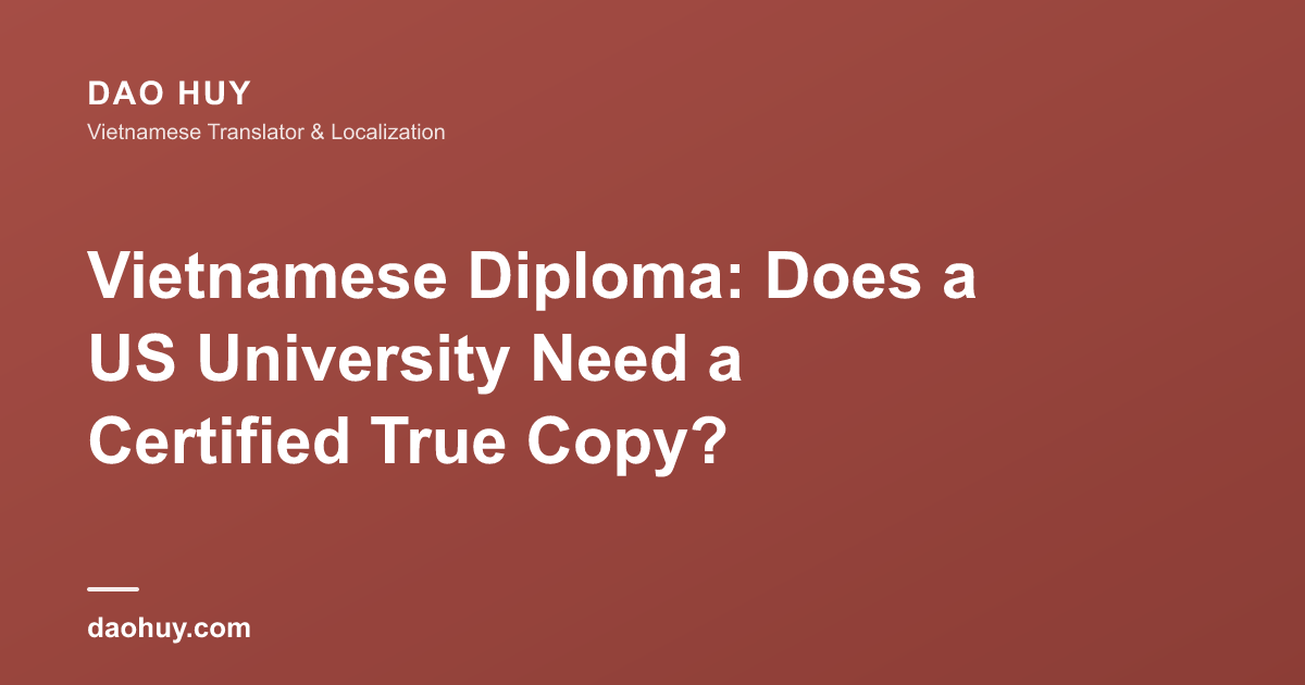 Vietnamese Diploma: Does a US University Need a Certified True Copy?