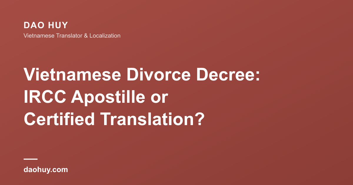 Vietnamese Divorce Decree: IRCC Apostille or Certified Translation?