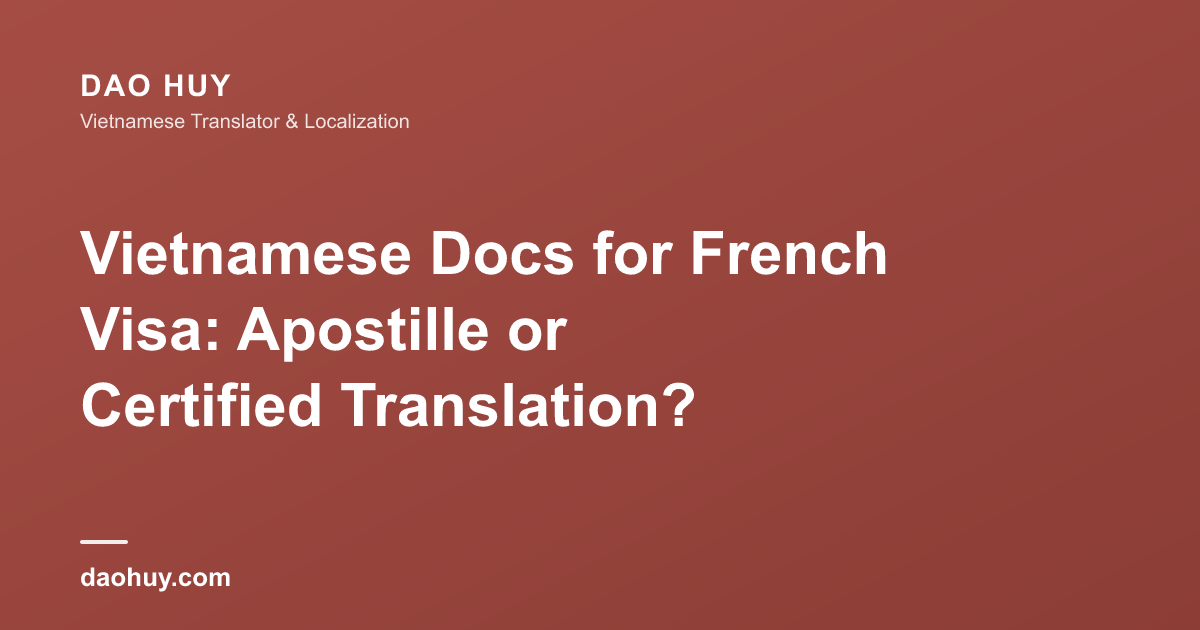 Vietnamese Docs for French Visa: Apostille or Certified Translation?