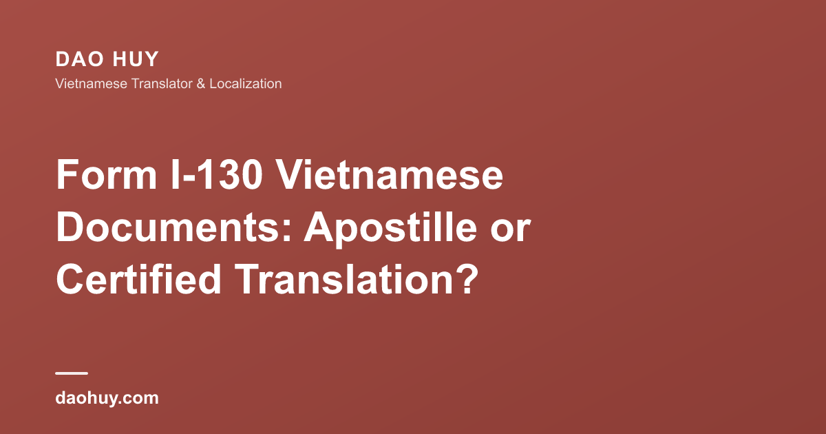 I-130 : apostille ou traduction certifiée pour documents vietnamiens ?