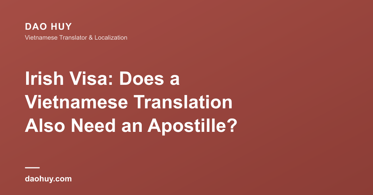 Irish Visa: Does a Vietnamese Translation Also Need an Apostille?